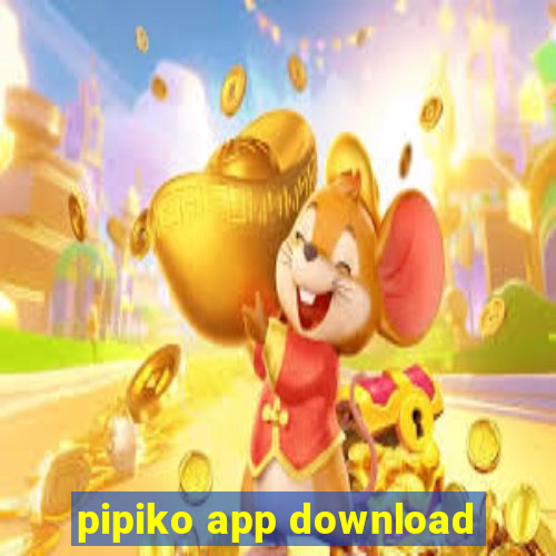 pipiko app download